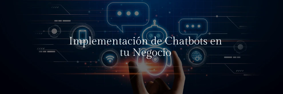 Implementación de Chatbots en tu Negocio